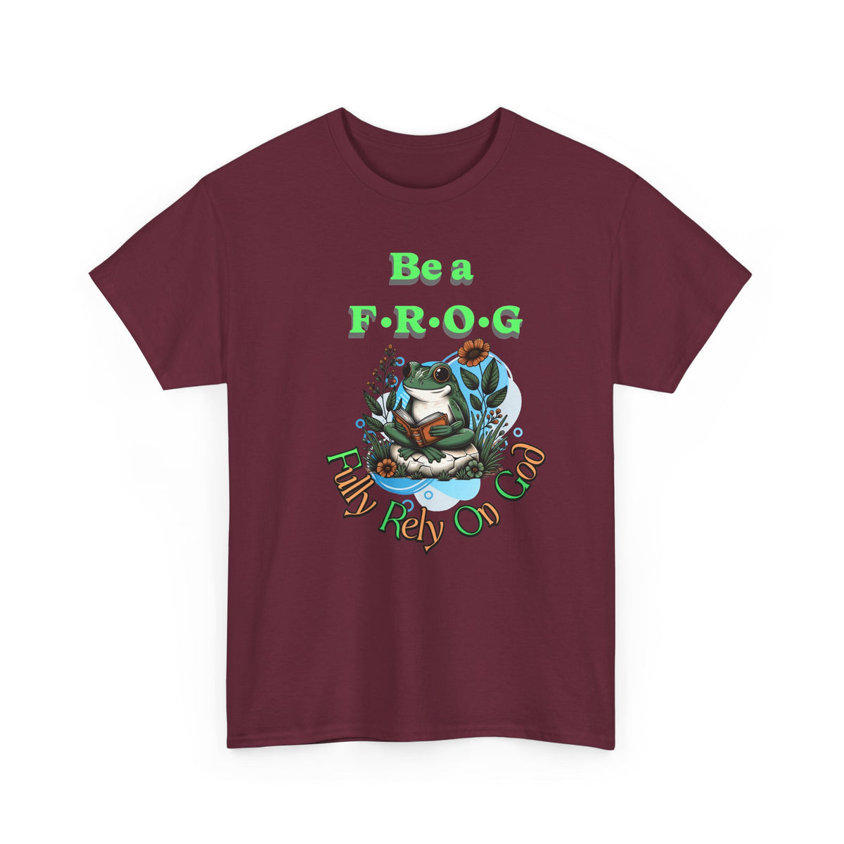 Be a Frog Tee — "Fully Rely on God" Graphic T-Shirt
