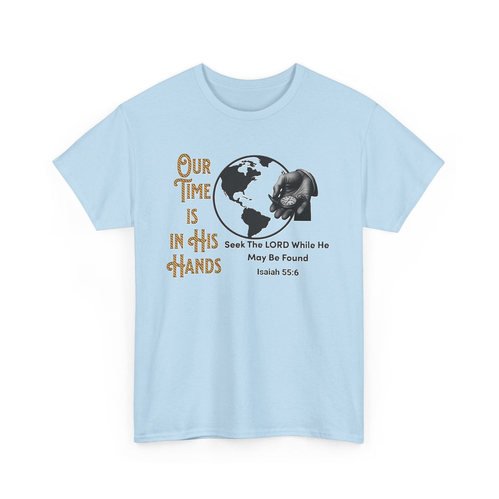 Our Time is in His Hands - Unisex Heavy Cotton Tee