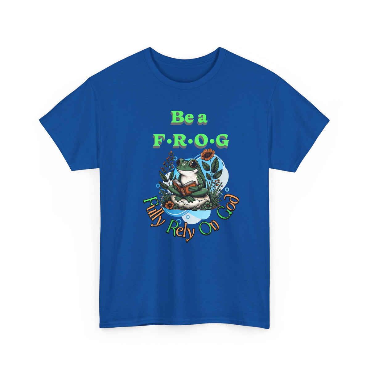 Be a Frog Tee — "Fully Rely on God" Graphic T-Shirt