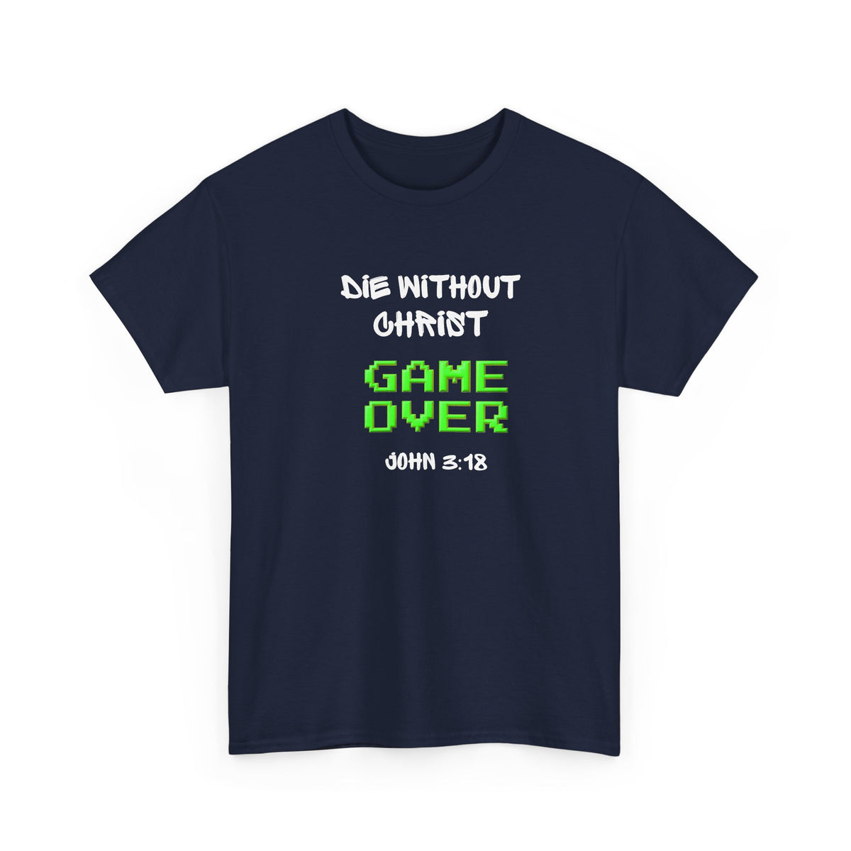 Christian 'Game Over' Tee — 'Die Without Christ' Retro Gamer Graphic T-Shirt