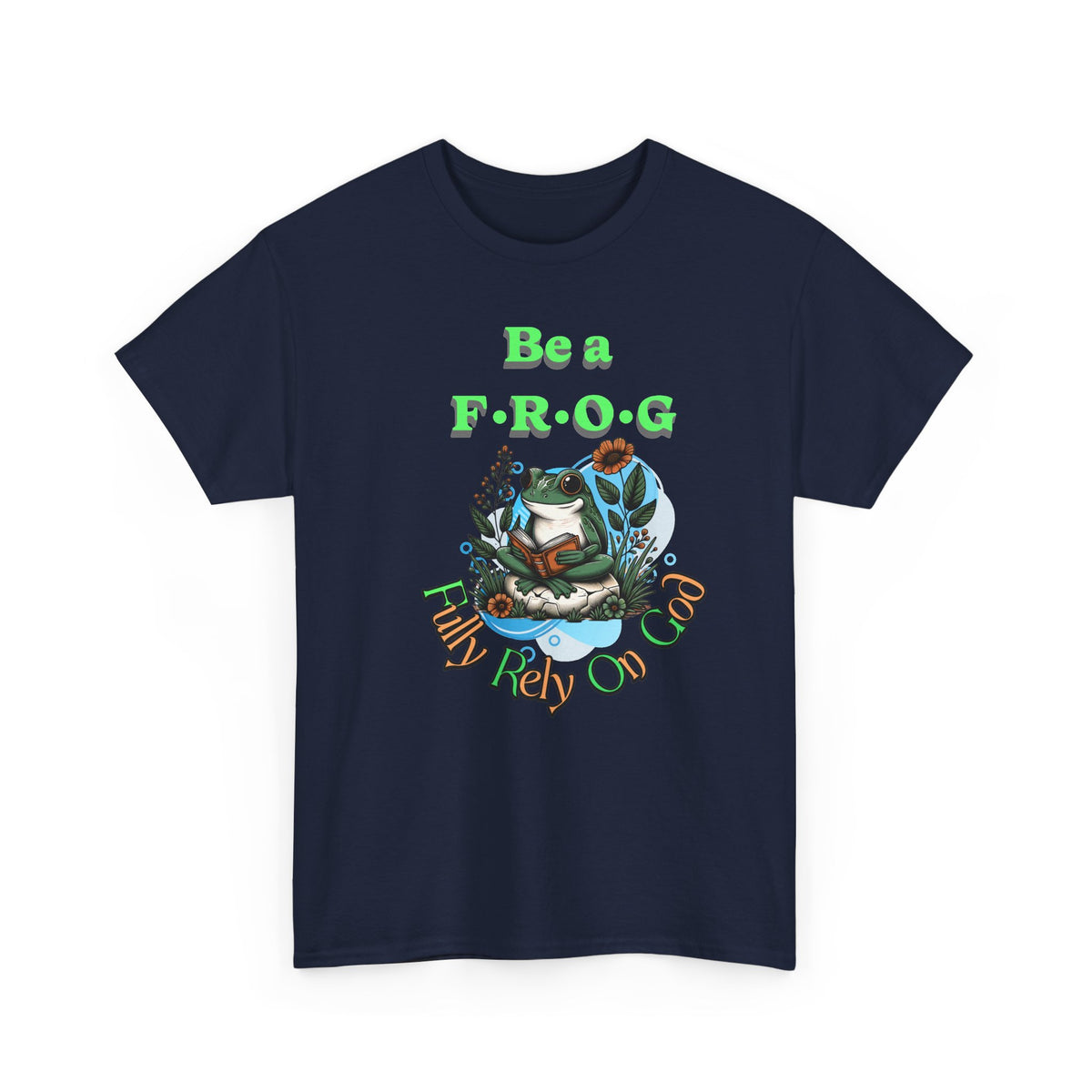 Be a Frog Tee — "Fully Rely on God" Graphic T-Shirt