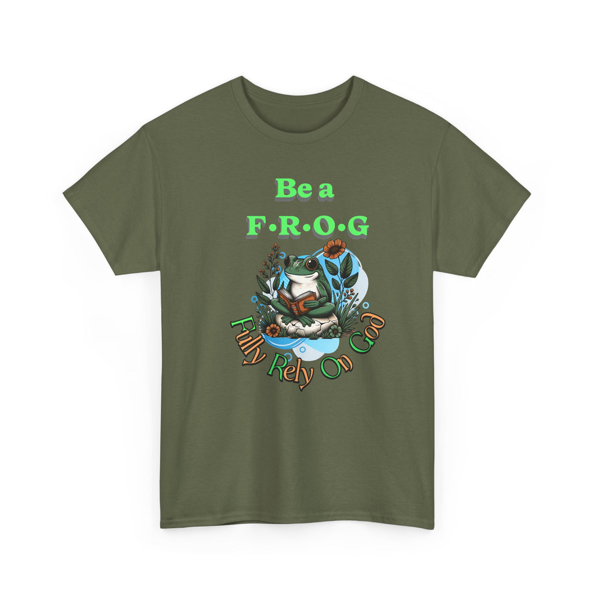 Be a Frog Tee — "Fully Rely on God" Graphic T-Shirt