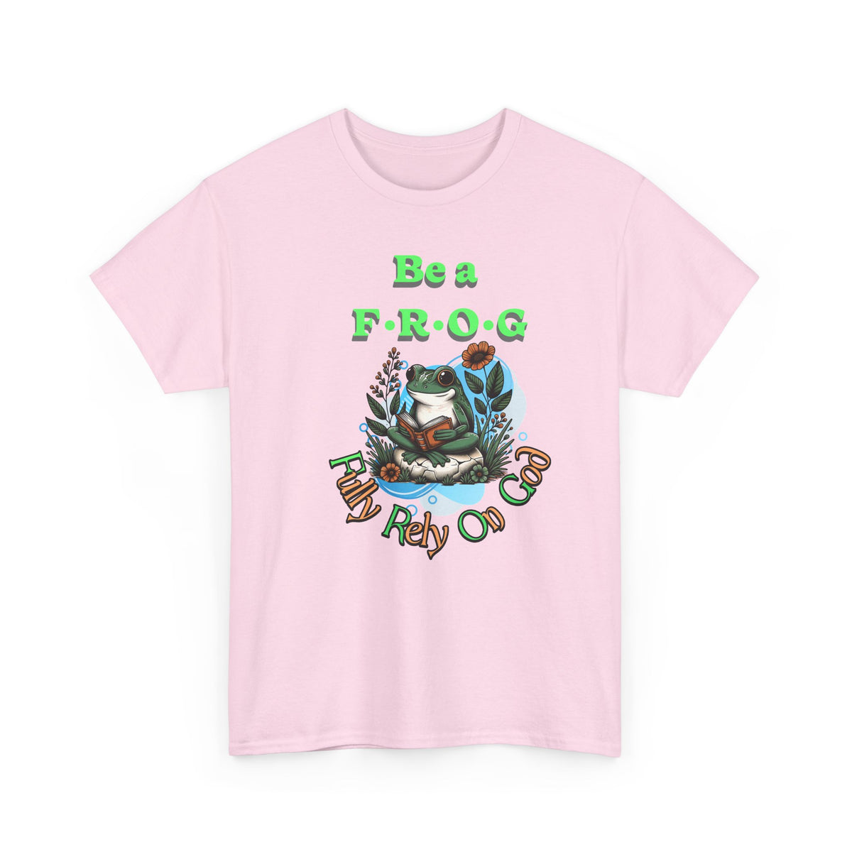 Be a Frog Tee — "Fully Rely on God" Graphic T-Shirt